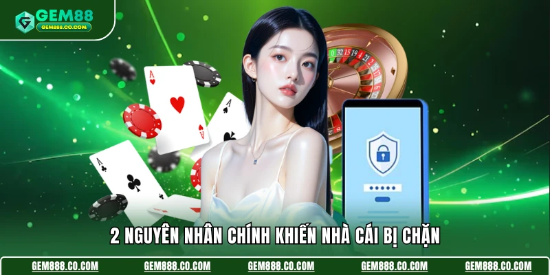 Gem88 Bị Chặn - Tìm Hiểu Lý Do & Khắc Phục Hiệu Quả 2026 3 2 nguyên nhân chính khiến nhà cái bị chặn