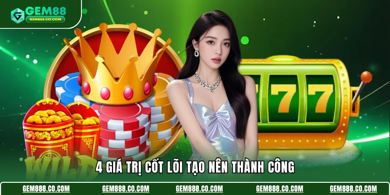 Giới thiệu Gem88 2 4 giá trị cốt lõi tạo nên thành công