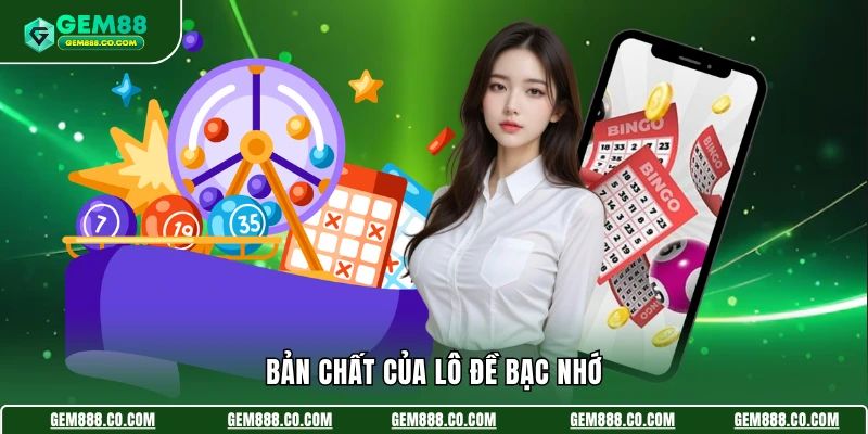 Lô Đề Bạc Nhớ - Mẹo Soi Cầu Bất Bại Từ Nhiều Chuyên Gia 2 Bản chất của lô đề bạc nhớ