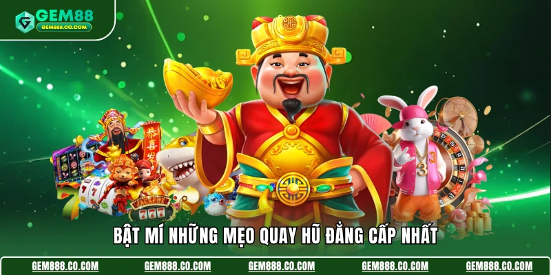 Nổ Hũ Gem88 3 Bật mí những mẹo quay hũ đẳng cấp nhất