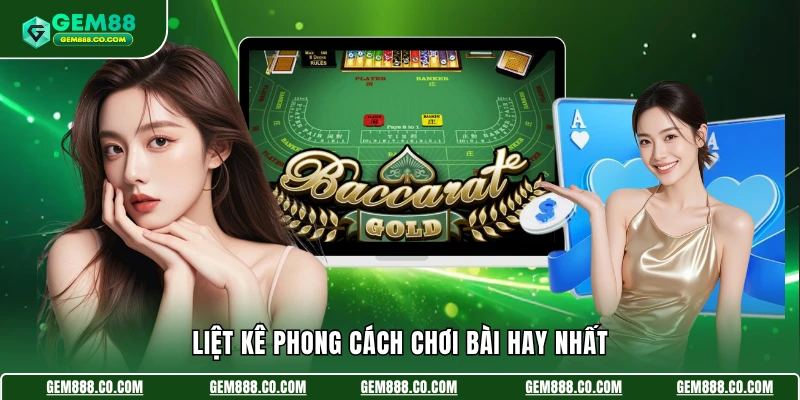 Baccarat Gem88 - Đấu Trí Căng Não, Săn Ngay Thuởng Khủng 4 Liệt kê phong cách chơi bài hay nhất