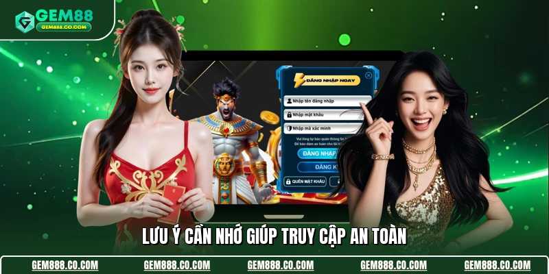 Đăng Nhập Gem88 2 Lưu ý cần nhớ giúp truy cập an toàn