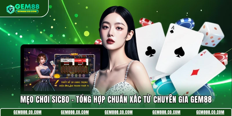 Mẹo Chơi Sicbo - Tổng Hợp Chuẩn Xác Từ Chuyên Gia Gem88 1 Mẹo Chơi Sicbo