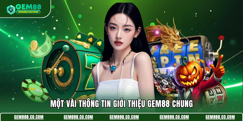Giới thiệu Gem88 1 Một vài thông tin giới thiệu Gem88 chung