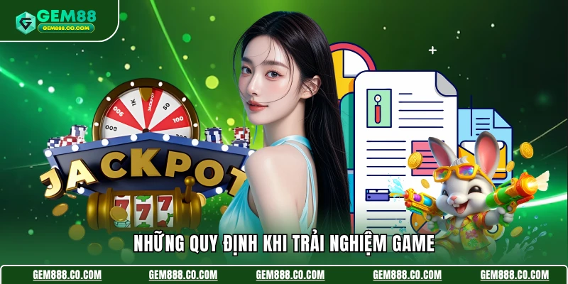 Điều Khoản Và Điều Kiện 3 Những quy định khi trải nghiệm game