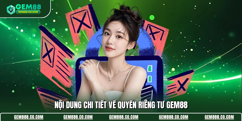 Nội dung chi tiết về quyền riêng tư Gem88