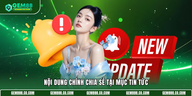 Nội dung chính chia sẻ tại mục tin tức