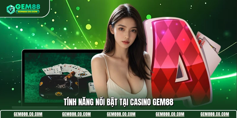 Casino Gem88 2 Tính năng nổi bật tại casino Gem88