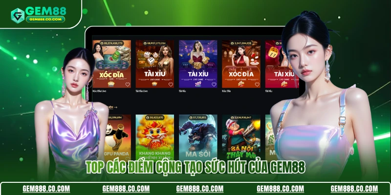 Gem88 15 Top các điểm cộng tạo sức hút của Gem88