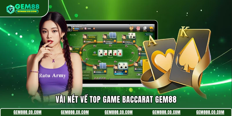 Baccarat Gem88 - Đấu Trí Căng Não, Săn Ngay Thuởng Khủng 2 Vài nét về top game baccarat Gem88