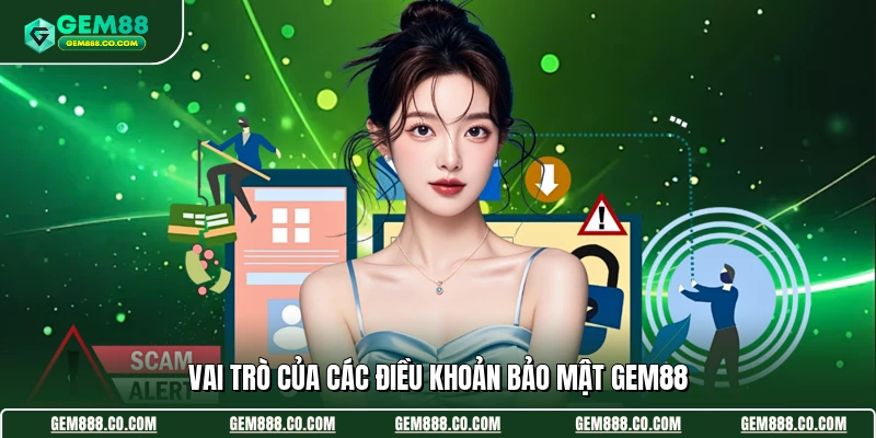Chính Sách Bảo Mật 1 Vai trò của các điều khoản bảo mật Gem88